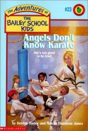 book cover of Angels Don't Know Karate (The Adventures Of The Bailey School Kids) by Debbie Dadey