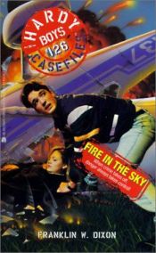 book cover of Fire in the Sky (Hardy Boys Casefiles, Case 126) by Franklin W. Dixon