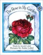 book cover of The rose in my garden by Arnold Lobel