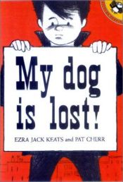 book cover of My dog is lost! by Ezra Jack Keats
