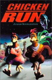 book cover of Chicken Run: Junior Novelization by Ellen Weiss