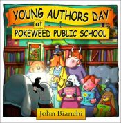 book cover of Young Authors Day at Pokeweed Public School by John Bianchi