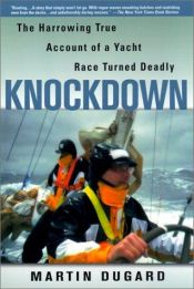 book cover of Knockdown: The Harrowing True Account of a Yacht Race Turned Deadly by Martin Dugard