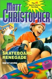 book cover of Skateboard Renegade (Matt Christopher Sports Bio Bookshelf) by Matt Christopher