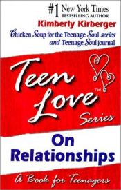 book cover of Teen Love, On Relationships: A Book For Teenagers by Kimberly Kirberger