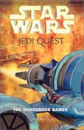 book cover of Jedi Quest #03: The Dangerous Games by Jude Watson