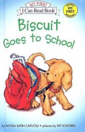 book cover of Biscuit Goes to School (My First I Can Read - Level Pre1 (Quality)) by Alyssa Satin Capucilli