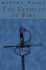 book cover of The Element of Fire by Martha Wells