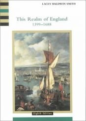 book cover of This realm of England, 1399 to 1688 by Lacey Baldwin Smith