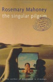 book cover of The Singular Pilgrim by Rosemary Mahoney