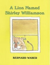 book cover of A Lion Named Shirley Williamson by Bernard Waber