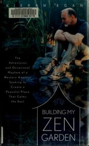 book cover of Building My Zen Garden by Kieran Egan