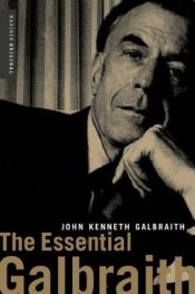book cover of The essential Galbraith by John Kenneth Galbraith