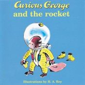book cover of Curious George and the Rocket by H. A. Rey