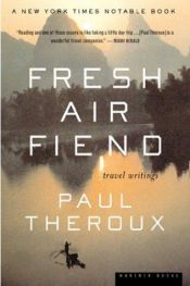 book cover of Fresh Air Fiend: Travel Writings 1985-2000 by Paul Theroux