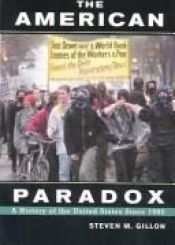 book cover of The American Paradox: A History of the United States Since 1960 by Steve Gillon
