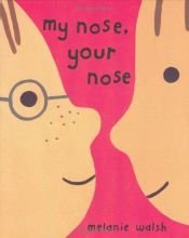 book cover of My Nose, Your Nose by Melanie Walsh