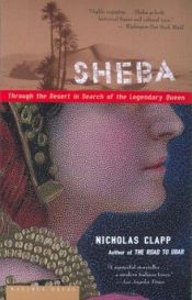 book cover of Sheba: Through the Desert in Search of the Legendary Queen by Nicholas Clapp