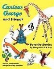 book cover of Curious George and Friends: Favorite Stories by Margret and H.A. Rey by Χ. Α. Ρέι