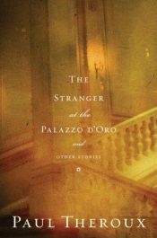 book cover of The stranger at the Palazzo d'Oro and other stories by Paul Theroux