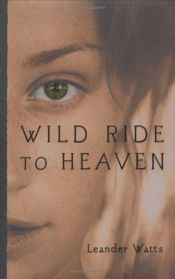 book cover of Wild Ride to Heaven by Leander Watts