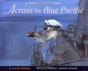 book cover of Across the blue Pacific : a World War II story by Louise Borden