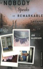 book cover of If Nobody Speaks of Remarkable Things by Jon McGregor