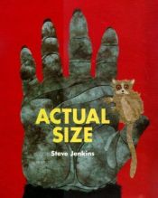 book cover of Actual Size (Bccb Blue Ribbon Nonfiction Book Award (Awards) by Steve Jenkins