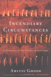 book cover of Incendiary circumstances by Amitav Ghosh