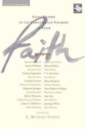 book cover of Faith: Stories: Short Fiction on the Varieties and Vagaries of Faith by C. Michael Curtis