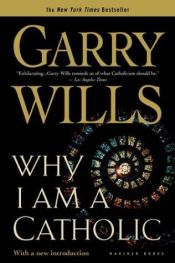 book cover of Why I am a Catholic by Garry Wills