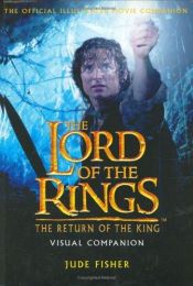 book cover of The Lord of the Rings the Return of the King Visual Companion by Jude Fisher