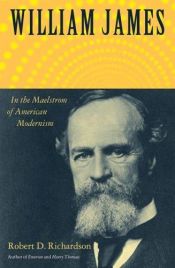 book cover of William James: In the Maelstrom of American Modernism by Robert D. Richardson