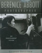 book cover of Berenice Abbott, Photographer: An Independent Vision by George Sullivan