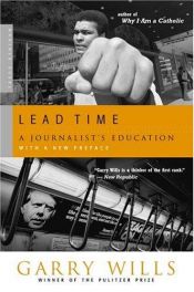 book cover of Lead Time: A Journalist's Education by Garry Wills