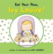 book cover of Eat Your Peas, Ivy Louise by Leo Landry