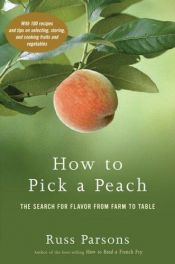 book cover of How to Pick a Peach: The Search for Flavor from Farm to Table by Russ Parsons