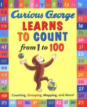 book cover of Curious George learns to count from 1 to 100 by H. A. Rey