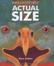 book cover of Prehistoric actual size by Steve Jenkins