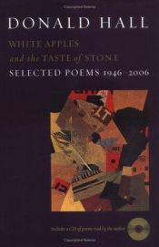 book cover of White apples and the taste of stone by Donald Hall