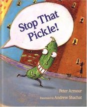 book cover of Stop that pickle! by Peter Armour