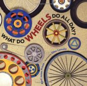 book cover of What Do Wheels Do All Day? by April Jones Prince