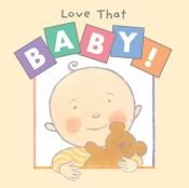book cover of Love that baby by Susan Milord