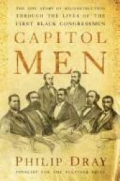 book cover of Capitol Men: The Epic Story of Reconstruction Through the Lives of the First BlackCongressmen by Philip Dray