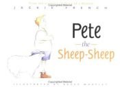 book cover of Pete the Sheep-Sheep by Jackie French
