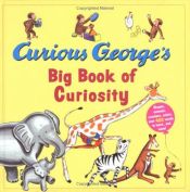 book cover of Curious George's Big Book of Curiosity (Curious George) by H.A. and Margret Rey
