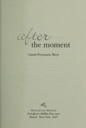 book cover of After the moment by Garret Freymann-Weyr