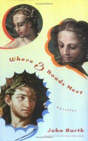 book cover of Where 3 Roads Meet: Novellas by John Barth