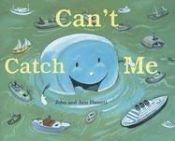 book cover of Can't catch me by John Hassett