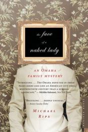book cover of The face of a naked lady : an Omaha family mystery by Michael Rips